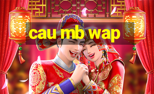 cau mb wap