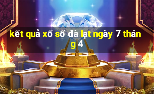 kết quả xổ số đà lạt ngày 7 tháng 4