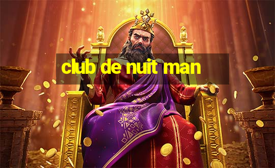 club de nuit man