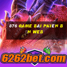 876 game bài phiên bản web