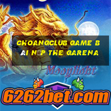 Choangclub Game Bài Nạp The Garena