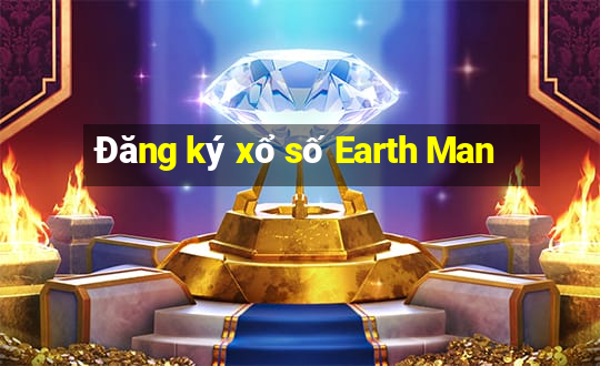 Đăng ký xổ số Earth Man