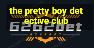 the pretty boy detective club