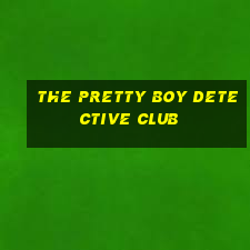 the pretty boy detective club