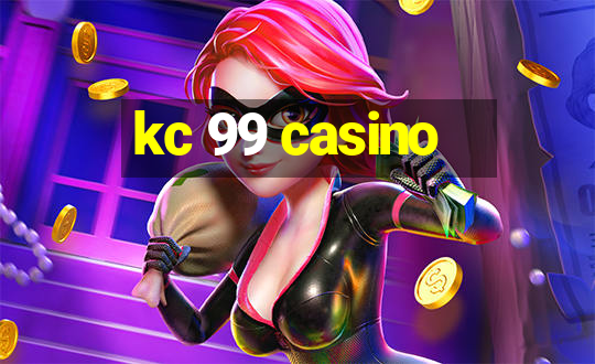 kc 99 casino