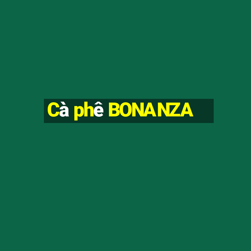 Cà phê BONANZA