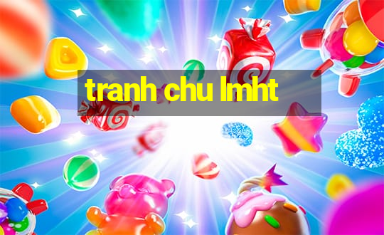 tranh chu lmht