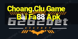 Choang.Clu Game Bài Fa88 Apk