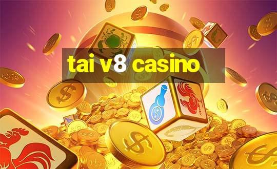 tai v8 casino