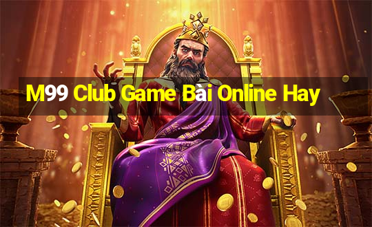 M99 Club Game Bài Online Hay