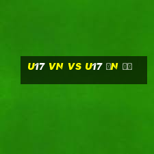 u17 vn vs u17 ấn độ