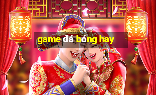 game đá bóng hay