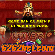 game ban ca mien phi cho dien thoai