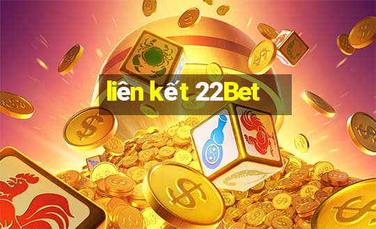 liên kết 22Bet