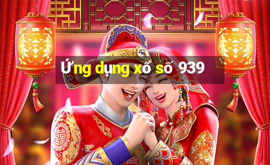 Ứng dụng xổ số 939