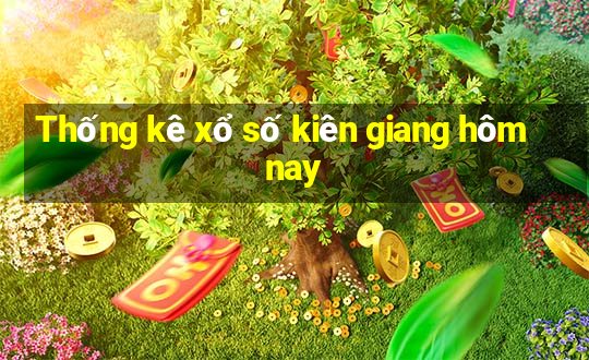 Thống kê xổ số kiên giang hôm nay