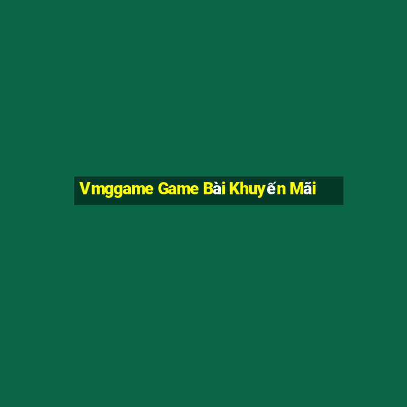 Vmggame Game Bài Khuyến Mãi