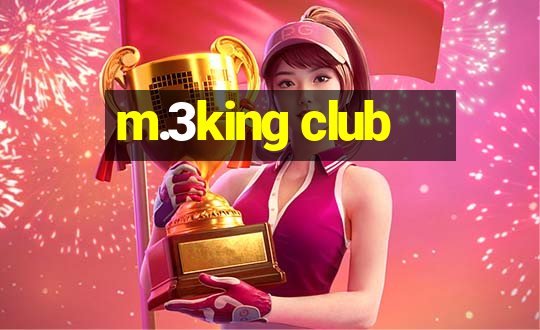 m.3king club