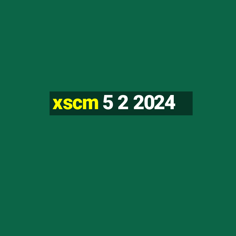 xscm 5 2 2024