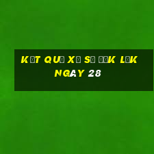 kết quả Xổ Số đắk lắk ngày 28