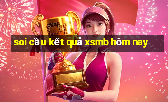 soi cầu kết quả xsmb hôm nay