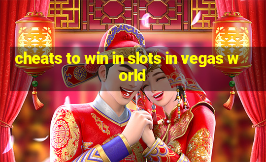 cheats to win in slots in vegas world