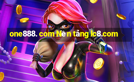 one888. com Nền tảng lc8.com