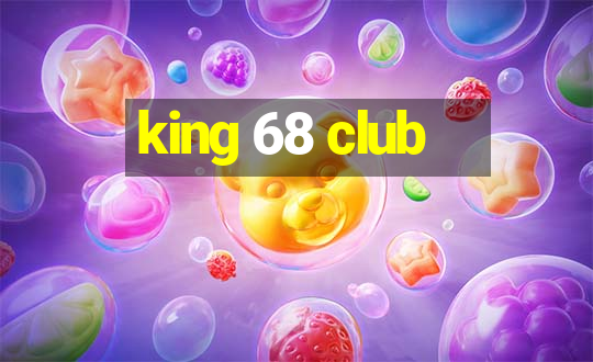 king 68 club