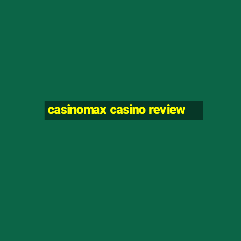 casinomax casino review