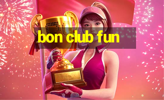 bon club fun