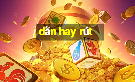 dằn hay rút