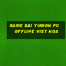 game bài yugioh pc offline viet hoa