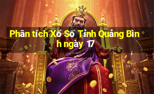 Phân tích Xổ Số Tỉnh Quảng Bình ngày 17