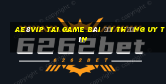 Ae8Vip Tai Game Bài Đổi Thưởng Uy Tín