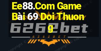 Ee88.Com Game Bài 69 Doi Thuong