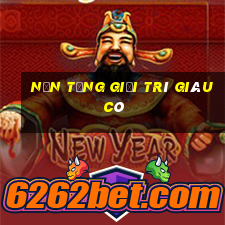 Nền tảng giải trí giàu có