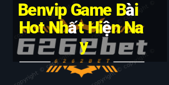 Benvip Game Bài Hot Nhất Hiện Nay