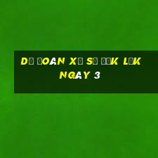 Dự Đoán Xổ Số đắk lắk ngày 3