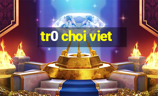 tr0 choi viet