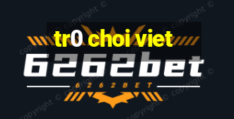 tr0 choi viet