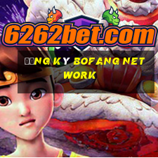 Đăng ký Bofang Network