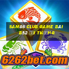 Sam86 Club Game Bài B52 Đổi Thưởng