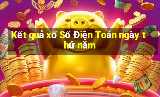 Kết quả xổ Số Điện Toán ngày thứ năm