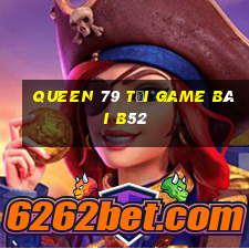 Queen 79 Tải Game Bài B52