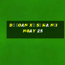 Dự Đoán Xổ Số hà nội ngày 25