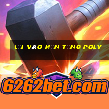 Lối vào nền tảng Poly