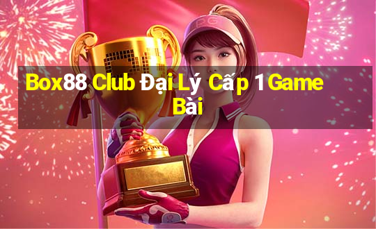 Box88 Club Đại Lý Cấp 1 Game Bài