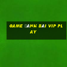 game đánh bài vip play