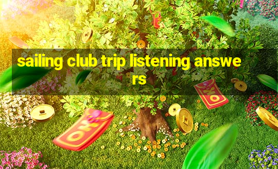 sailing club trip listening answers