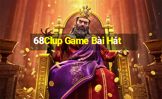 68Clup Game Bài Hát